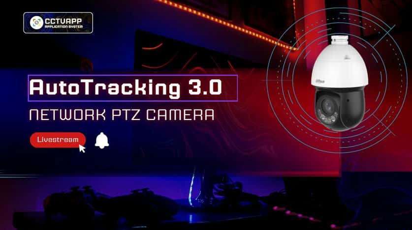Demo chức năng AutoTracking 3.0 trên Camera Speedome Dahua